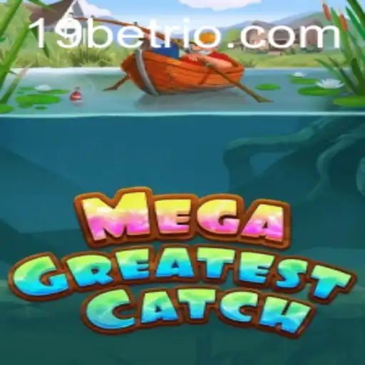 MegaGreatestCatch: Dive into the Exciting World of 19BET Gaming